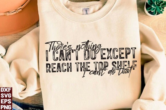 Funny Short Girl Quote PNG SVG, Reach