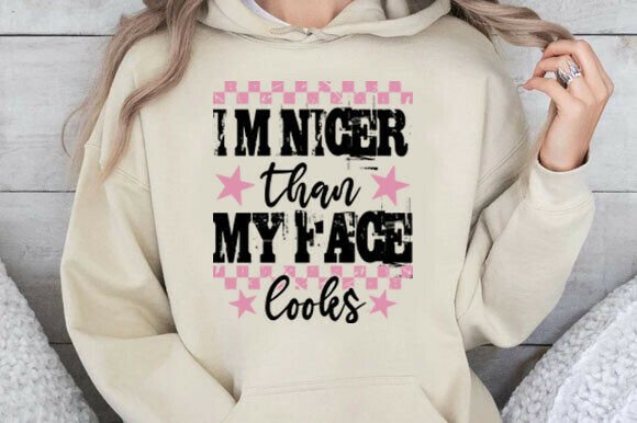 I’m Nicer Than My Face Looks SVG